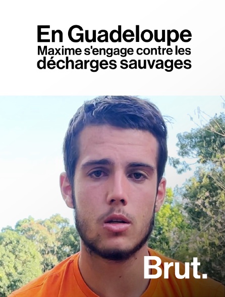 Brut - En Guadeloupe, Maxime s'engage contre les décharges sauvages.