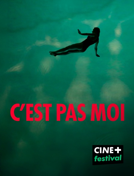 CINE+ Festival - C'est pas moi