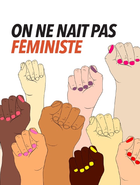 On ne naît pas féministe