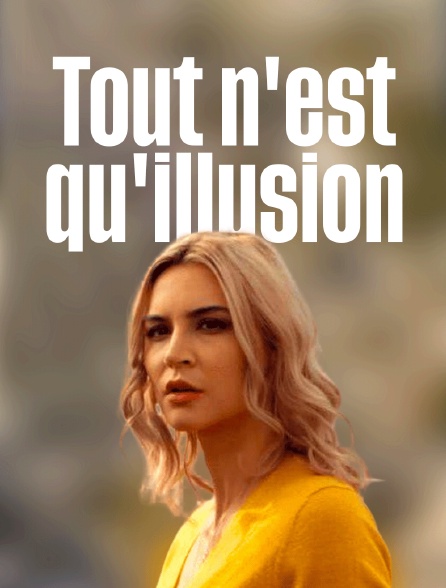 Tout n'est qu'illusion