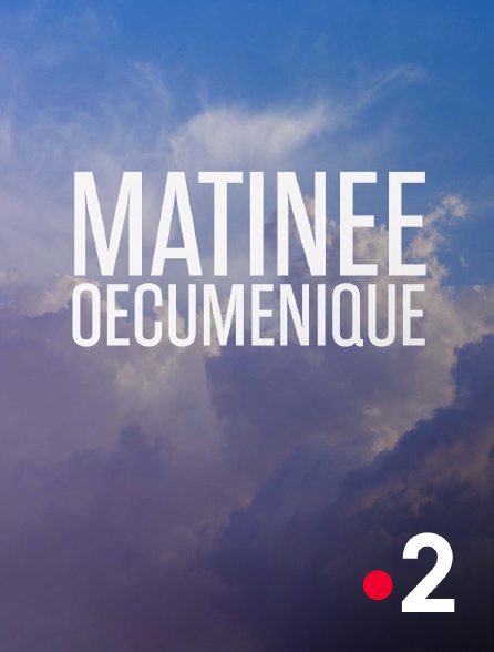 France 2 - Matinée oecuménique