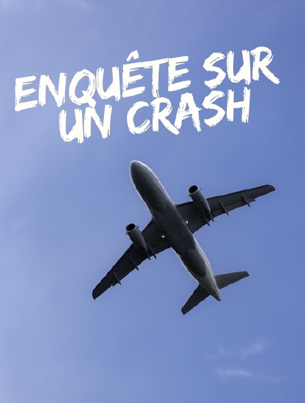 Enquête sur un crash