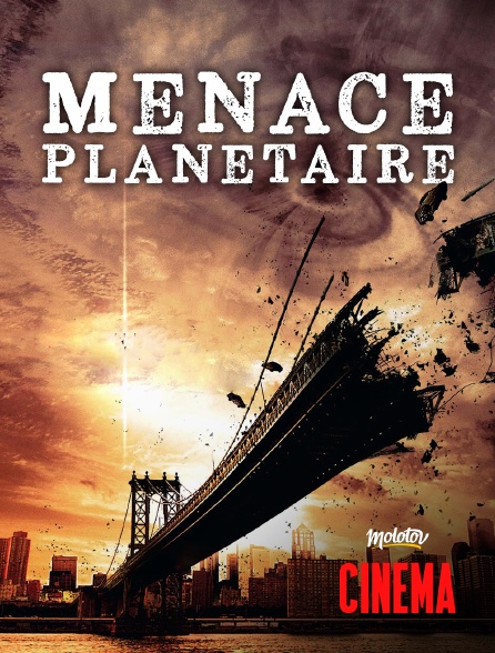 Molotov Channels Cinéma - Menace planétaire