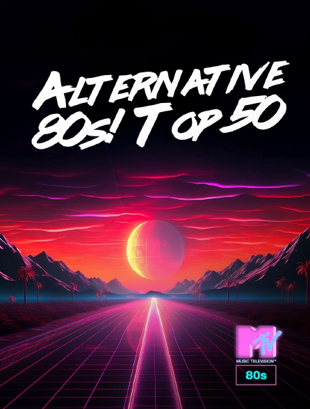 MTV 80' - Alternative 80s! Top 50 - 23/09/2024 à 10h00