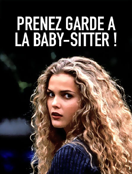 Prenez garde à la baby-sitter !