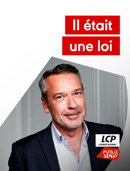 LCP Public Sénat - Il était une loi - 04/10/2024 à 22h00