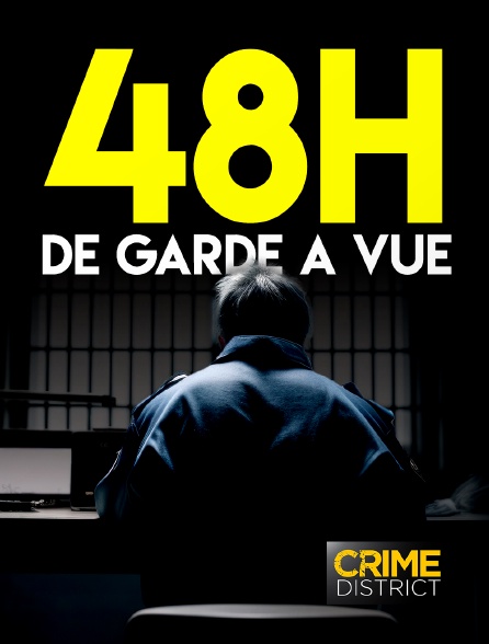 Crime District - 48 heures de garde à vue