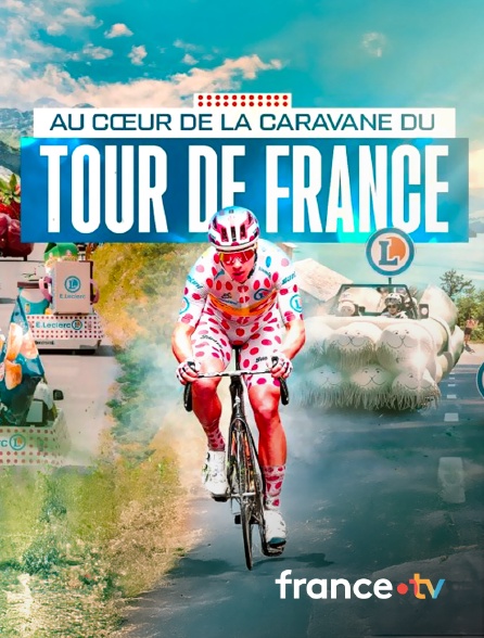 France.tv - Au cœur d'une caravane du Tour de France 2024