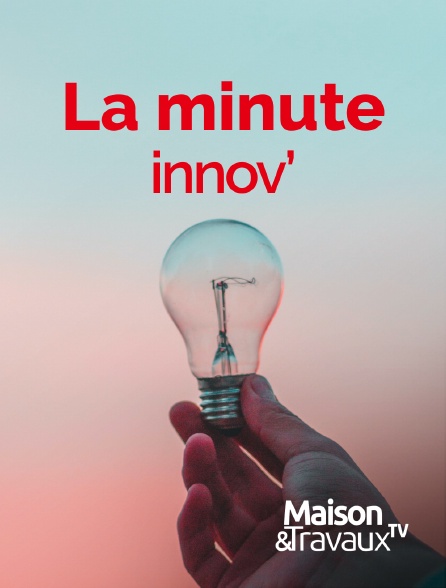 Maison & Travaux - La Minute Innov' - 20/09/2024 à 03h28