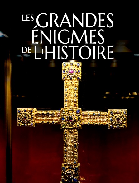 Les grandes énigmes de l'Histoire