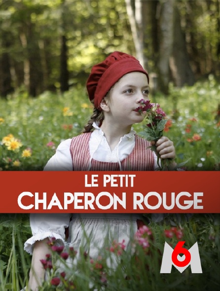 M6 - Le Petit Chaperon rouge