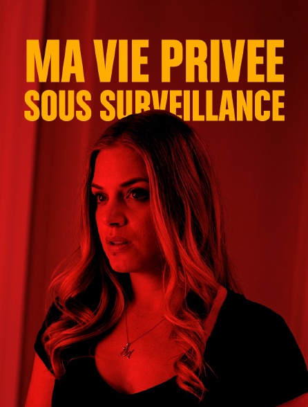 Ma vie privée sous surveillance