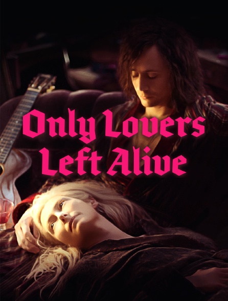 Only Lovers Left Alive