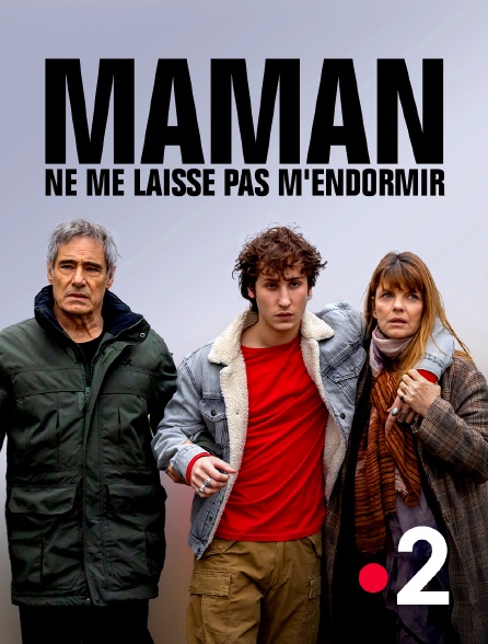 France 2 - Maman, ne me laisse pas m'endormir