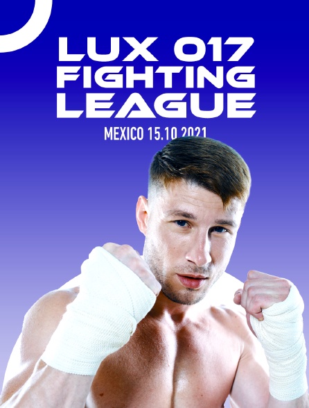 Lux 017 Fighting League, Mexico 15.10.2021 - 19/05/2023 à 20h35