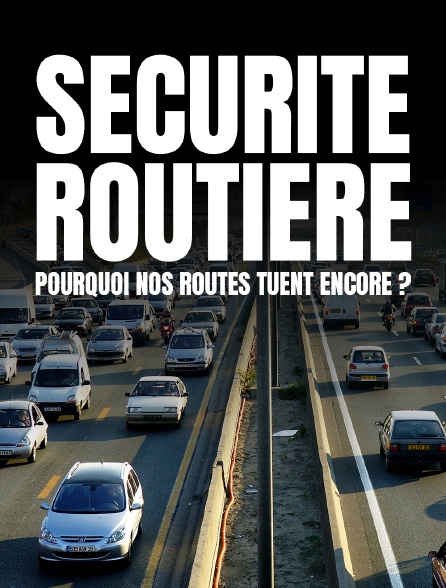 Sécurité routière : pourquoi nos routes tuent encore ?