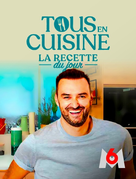 M6 - Tous en cuisine : la recette du jour