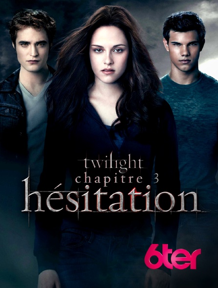 6ter - Twilight, chapitre 3 : hésitation