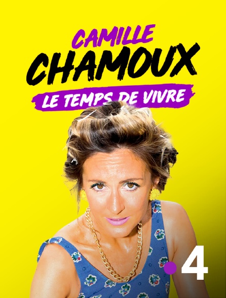 France 4 - Camille Chamoux : Le temps de vivre