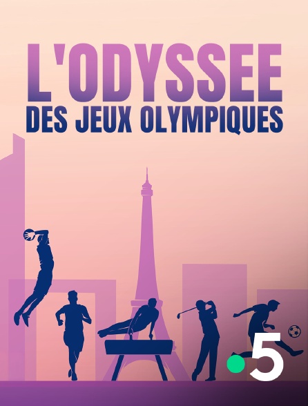 France 5 - L'odyssée des Jeux olympiques