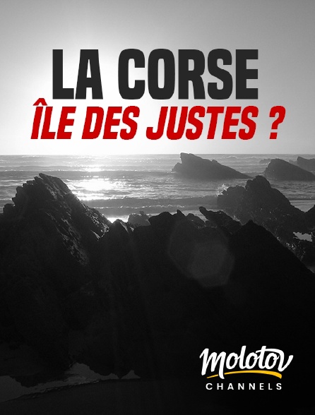 Molotov channels - La Corse, île des Justes ?