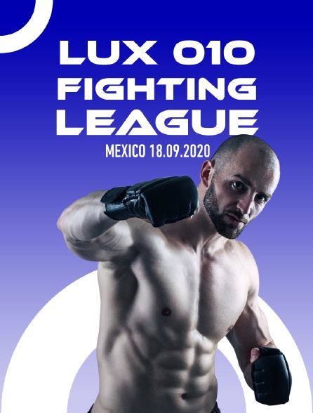 Lux 010 Fighting League, Mexico, 18.09.2020 - 10/03/2023 à 21h00