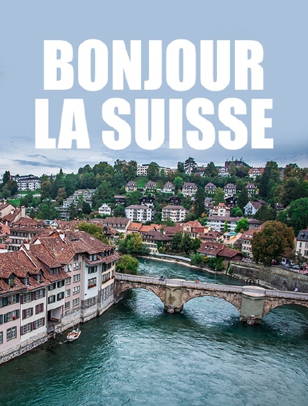 Bonjour la Suisse