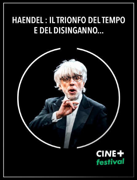 CINE+ Festival - Haendel : Il trionfo del Tempo e del Disinganno - Giovanni Antonini