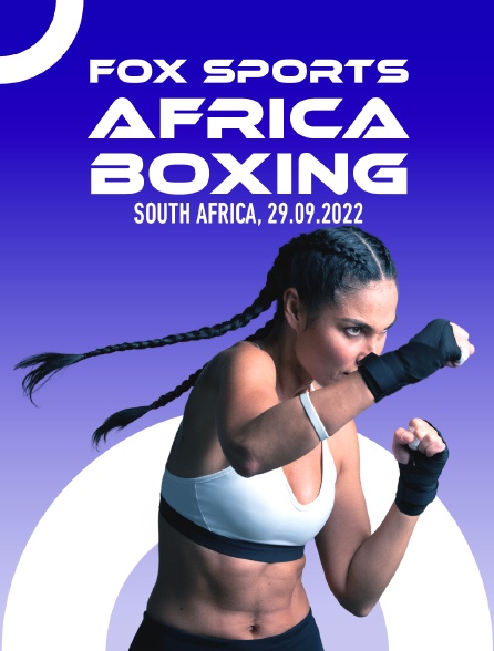 Fox Sports Africa Boxing, South Africa, 29.09.2022 - 23/05/2024 à 12h20