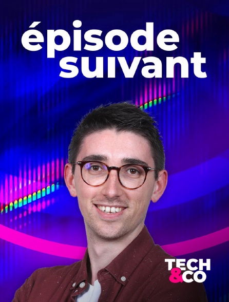 Tech&Co - Episode suivant - 19/09/2024 à 23h30