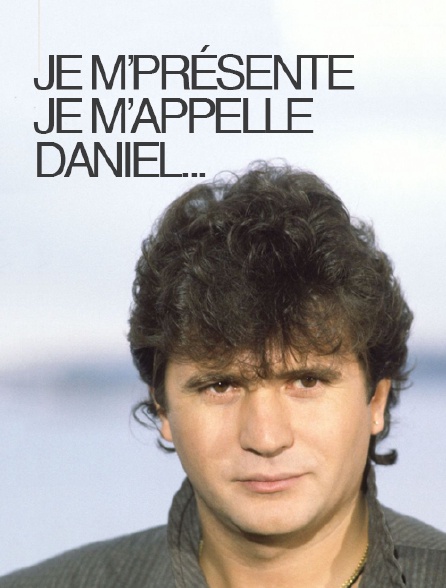 Je m'présente, je m'appelle Daniel...