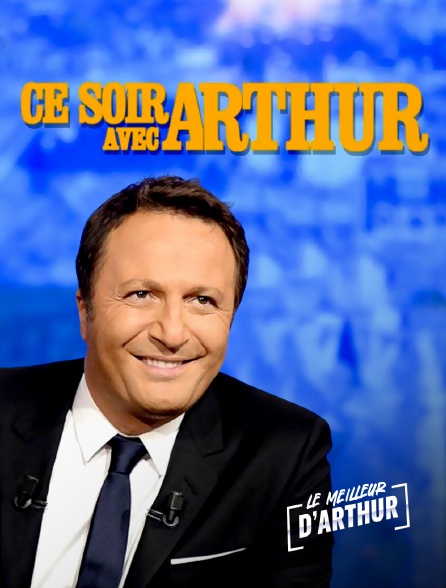 Le meilleur d'Arthur - Ce soir avec Arthur