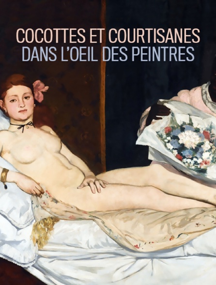 Cocottes et courtisanes dans l'oeil des peintres