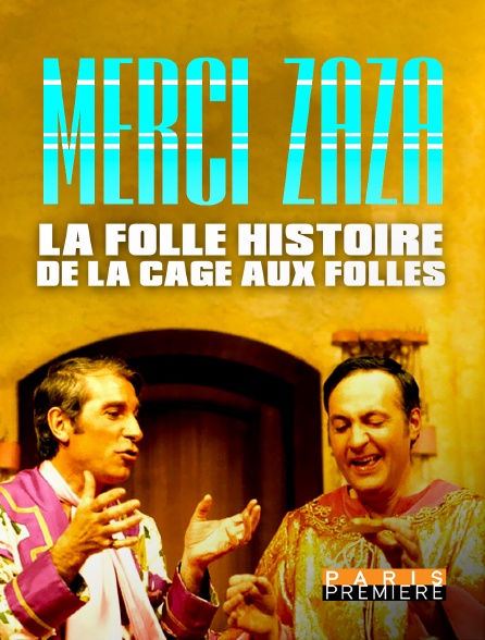 Paris Première - Merci Zaza : La folle histoire de la cage aux folles