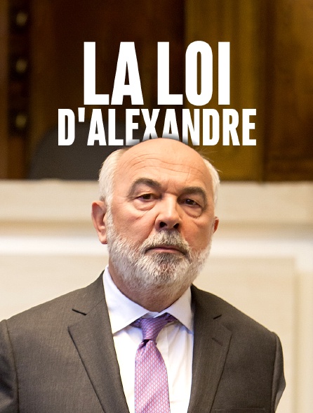 La loi d'Alexandre - 23/07/2019 à 22h50