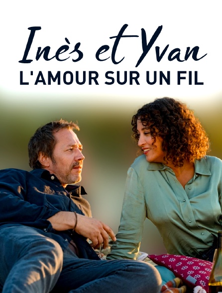 Inès et Yvan, l'amour sur un fil