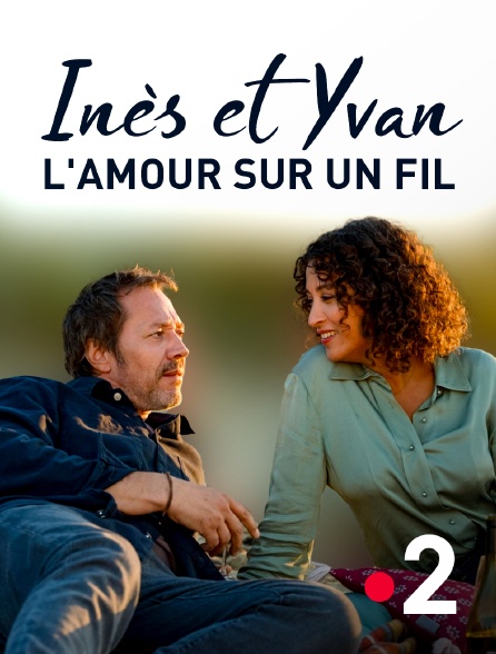 France 2 - Inès et Yvan, l'amour sur un fil