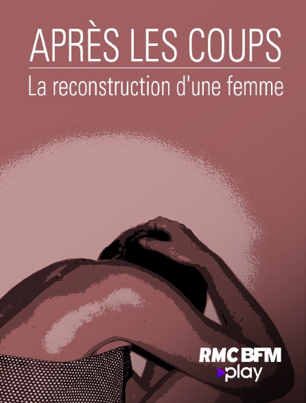 RMC BFM Play - Après les coups, la reconstruction d'une femme