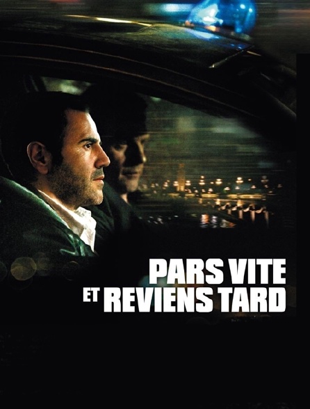 Pars vite et reviens tard