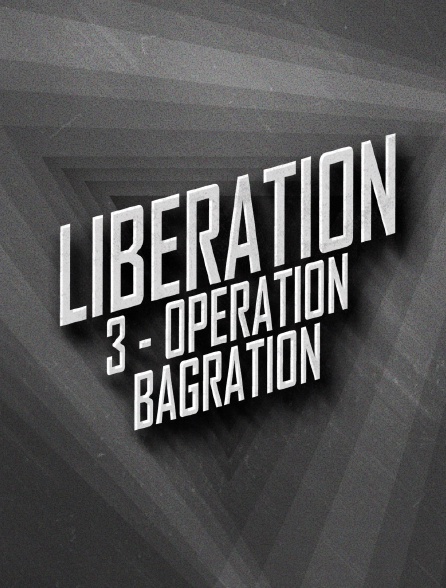 LIBERATION 3 - Opération Bagration - 12/06/2024 à 01h31