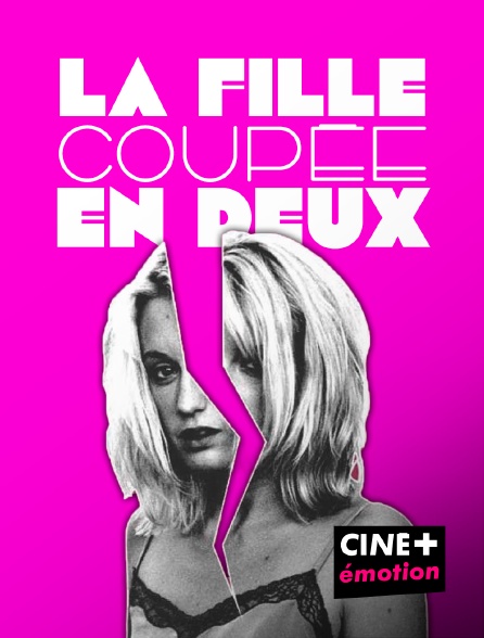 CINE+ Emotion - La fille coupée en deux