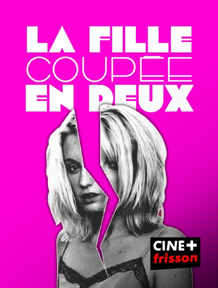 CINE+ Frisson - La fille coupée en deux