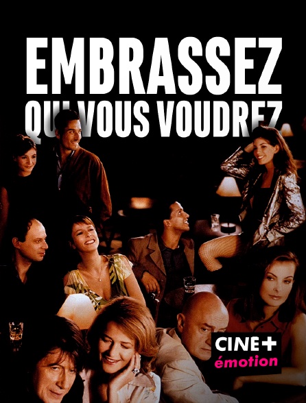 CINE+ Emotion - Embrassez qui vous voudrez