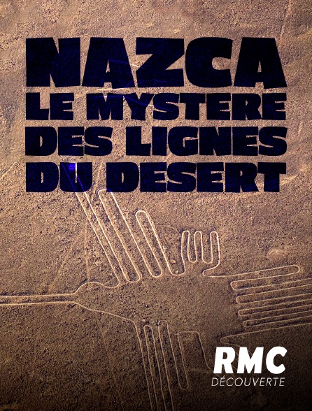 RMC Découverte - Nazca : le mystère des lignes du désert - 23/08/2024 à 21h13