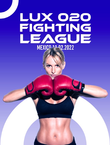 Lux 020 Fighting League, Mexico 11.02.2022 - 05/04/2024 à 21h00