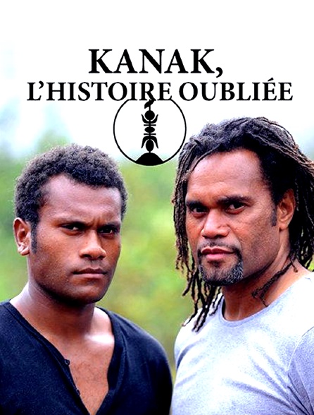 Kanaks, l'histoire oubliée