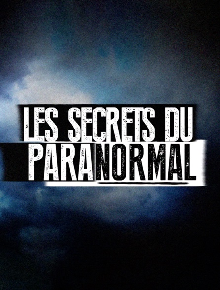 Les secrets du paranormal - 21/06/2024 à 00h35