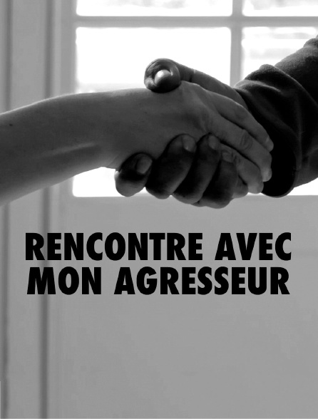 Rencontre avec mon agresseur