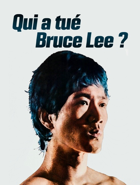 Qui a tué Bruce Lee ?