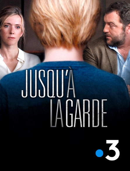 France 3 - Jusqu'à la garde